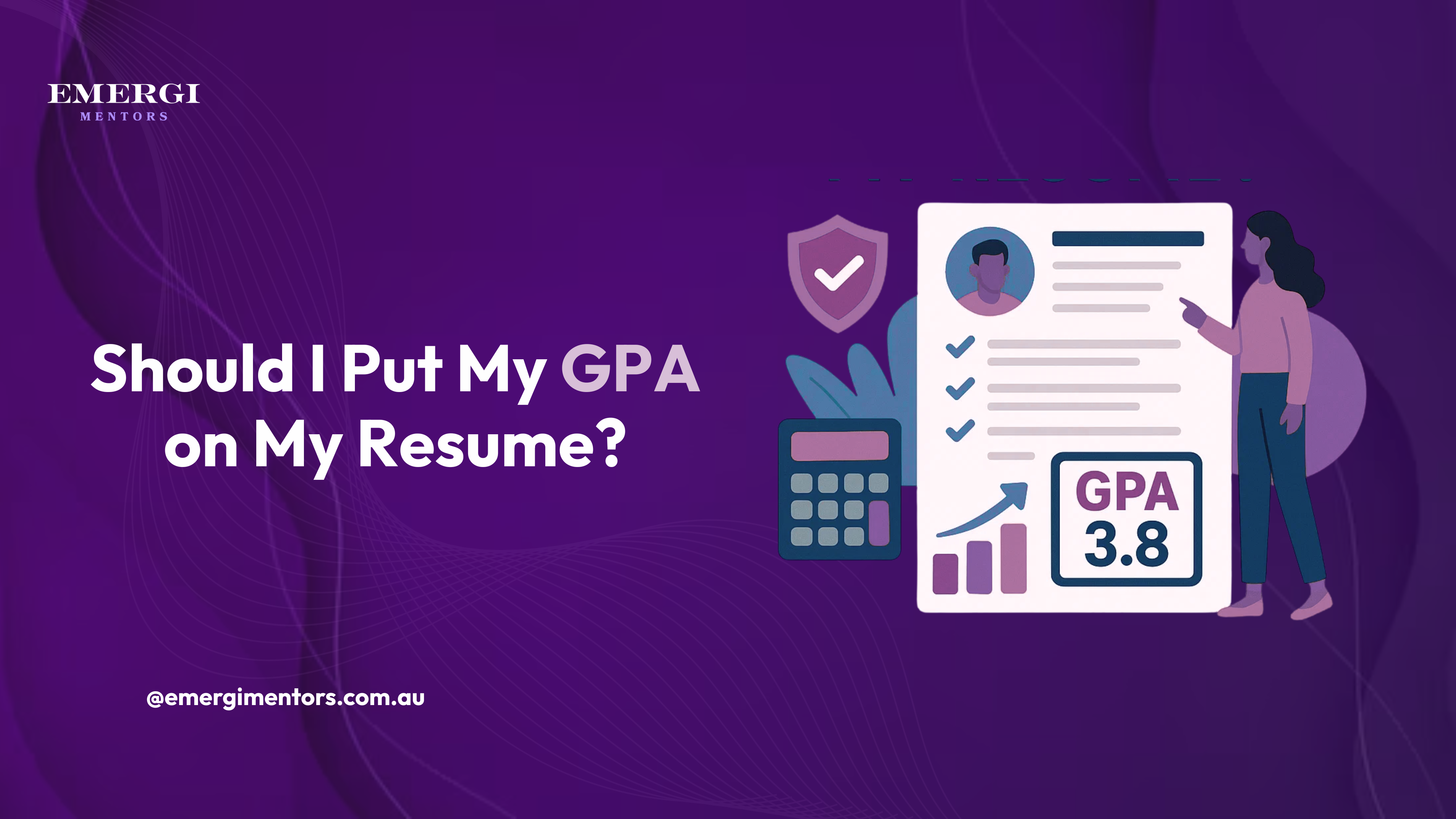 Should I Put My GPA on My Resume? Get Expert Guidance